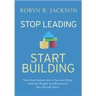 Stop Leading, Start Building!
