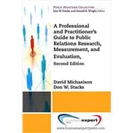 A Professional and Practitioner's Guide to Public Relations Research, Measurement, and Evaluation