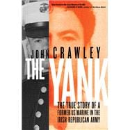 The Yank The True Story of a Former US Marine in the Irish Republican Army,9781612199849