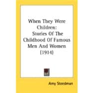When They Were Children : Stories of the Childhood of Famous Men and Women (1914)