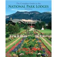 The Complete Guide to the National Park Lodges, 6th