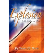 Explosion : A call to arms, a call to action for the Kingdom Age Believer