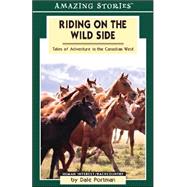 Riding on the Wild Side: Tales of Adventure in the Canadian West