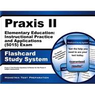 Praxis II Elementary Education Instructional Practice and Applications 5015 Exam Study System