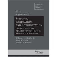 Statutes, Regulation, and Interpretation, Legislation and Administration in the Republic of Statutes, 2021 Supplement(American Casebook Series)