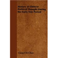 History of Chinese Political Thought During the Early Tsin Period
