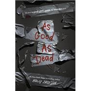 As Good as Dead The Finale to A Good Girl's Guide to Murder