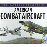 The Gatefold Collection American Combat Aircraft
