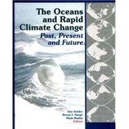 The Oceans and Rapid Climate Change Past, Present, and Future