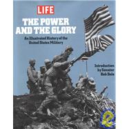 Power and the Glory : An Illustrated History of the United States Military