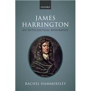 James Harrington An Intellectual Biography
