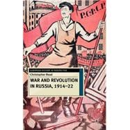 War and Revolution in Russia, 1914-22 The Collapse of Tsarism and the Establishment of Soviet Power