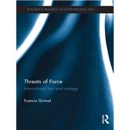 Threats of Force: International Law and Strategy