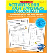 Activities for Fast Finishers: Language Arts 55 Reproducible Puzzles, Brain Teasers, and Other Independent, Learning-Rich Activities Kids Can’t Resist!