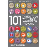 101 Things to Do With Spare Moments on the Ward