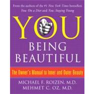 YOU: Being Beautiful The Owner's Manual to Inner and Outer Beauty