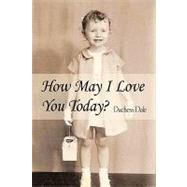 How May I Love You Today?