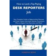 How to Land a Top-paying Desk Reporters Job: Your Complete Guide to Opportunities, Resumes and Cover Letters, Interviews, Salaries, Promotions, What to Expect from Recruiters and More