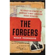 The Forgers The Forgotten Story of the Holocaust's Most Audacious Rescue Operation