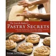 Jewish Baker's Pastry Secrets: The Art of Baking Your Own Babka, Danish, Sticky Buns, Strudels and More
