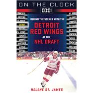 On the Clock: Detroit Red Wings Behind the Scenes with the Detroit Red Wings at the NHL Draft