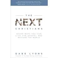 The Next Christians Seven Ways You Can Live the Gospel and Restore the World