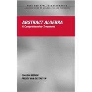 Abstract Algebra: A Comprehensive Treatment