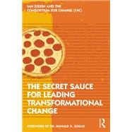 The Secret Sauce for Leading Transformational Change