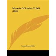 Memoir of Luther V. Bell
