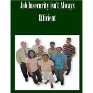 Job Insecurity Isnæt Always Efficient
