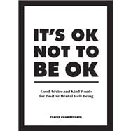 It's OK not to be OK Good advice and kind words for positive mental well-being