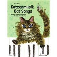 Cat Songs 12 Little Piano Stories for Playing and Reading Aloud
