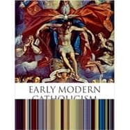 Early Modern Catholicism An Anthology of Primary Sources