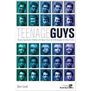 Teenage Guys : Exploring Issues Adolescent Guys Face and Strategies to Help Them