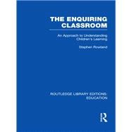 The Enquiring Classroom (RLE Edu O): An Introduction to Children's Learning