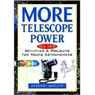 More Telescope Power : All New Activities and Projects for Young Astronomers