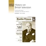History on British television Constructing nation, nationality and collective memory