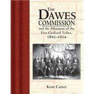 The Dawes Commission and the Allotment of the Five Civilized Tribes, 1893-1914