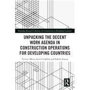 Unpacking the Decent Work Agenda in Construction Operations for Developing Countries