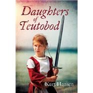 Daughters of Teutobod book cover, ISBN 9781666749854