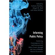 Informing Public Policy Analyzing Contemporary US and International Policy Issues through the Lens of Market Process Economics