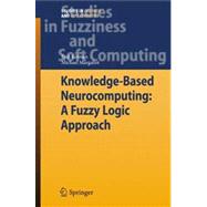 Knowledge-Based Neurocomputing: A Fuzzy Logic Approach : A Fuzzy Logic Approach