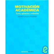 Motivacion Academica/ Academic Motivation: Teoria, Aplicacion Y Evaluacion / Theory, Application and Evaluation