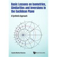 Basic Lessons on Isometries, Similarities and Inversions in the Euclidean Plane