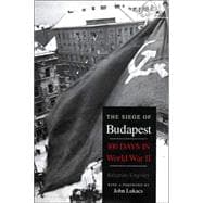 The Siege of Budapest; One Hundred Days in World War II
