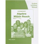 Student Solutions Manual for Larson's Intermediate Algebra: Algebra within Reach, 6th
