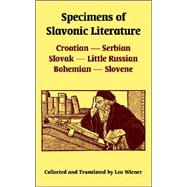 Specimens of Slavonic Literature : Croatian, Serbian, Slovak, Little Russian, Bohemian, Slovene