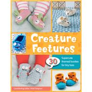 Creature Feetures 30 Crochet Patterns for Baby Booties