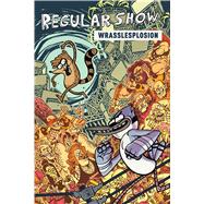 Regular Show Original Graphic Novel Vol. 4: Wrasslesplosion Wrasslesplosion
