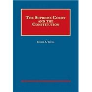 The Supreme Court and the Constitution(University Casebook Series)